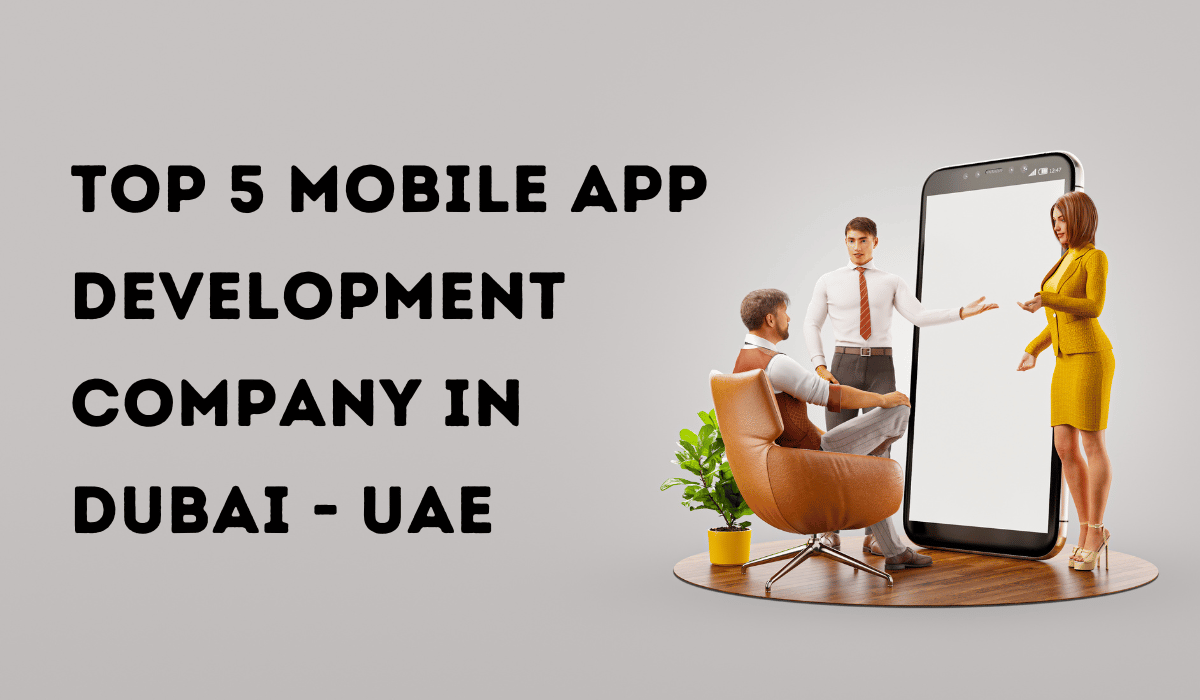 Top 5 Mobile App Development Company In Dubai