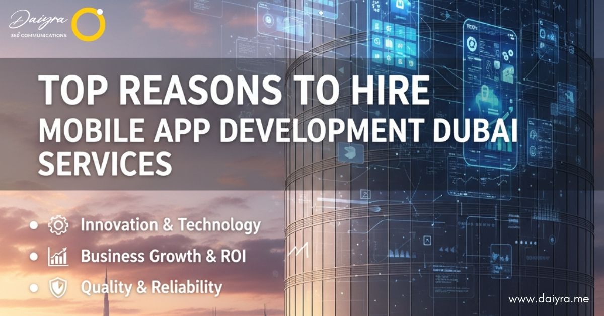 Top Reasons to Hire Mobile App Development Dubai Services